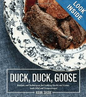 Duck, Duck, Goose: The Ultimate Guide to Cooking Waterfowl, Both Farmed and Wild by Hank Shaw